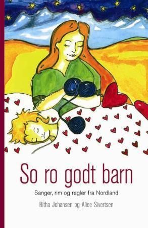 So ro godt barn : sanger, rim og regler fra Nordland