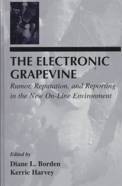 The Electronic Grapevine : Rumor, Reputation, and Reporting in the New On-line Environment