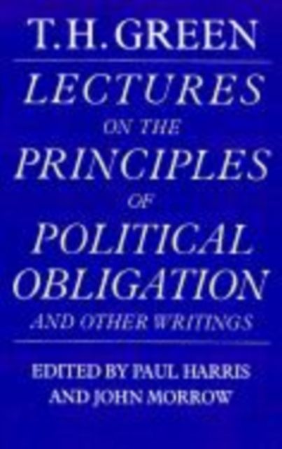 Lectures on the Principles of Political Obligation and Other Writings