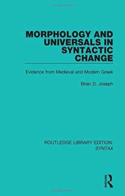 Morphology and Universals in Syntactic Change : Evidence from Medieval and Modern Greek