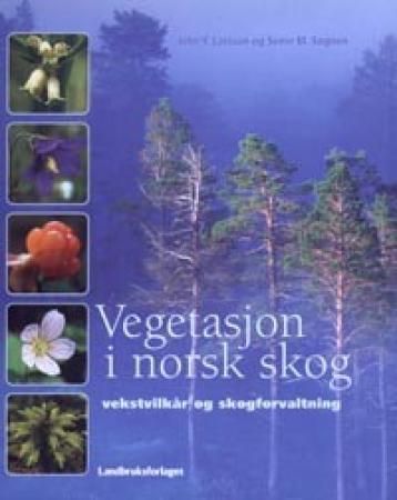 Vegetasjon i norsk skog : vekstvilkår og skogforvaltning