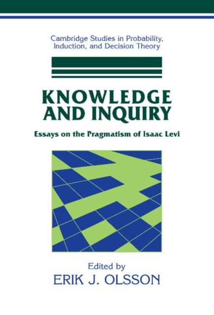 Knowledge and Inquiry : Essays on the Pragmatism of Isaac Levi