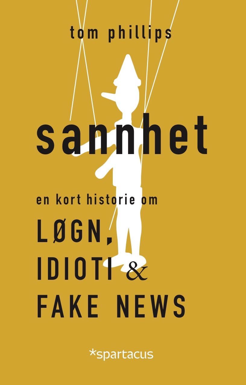 Sannhet : en kort historie om løgn, idioti og fake news