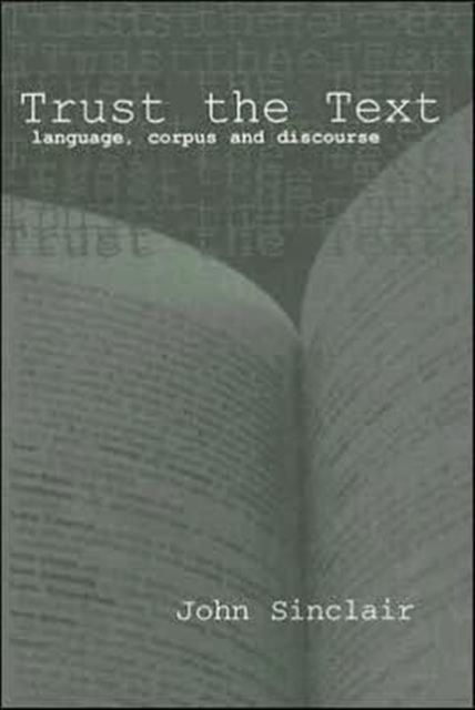 Trust the Text : Language, Corpus and Discourse