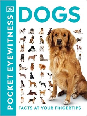 Pocket Eyewitness Dogs : Facts at Your Fingertips