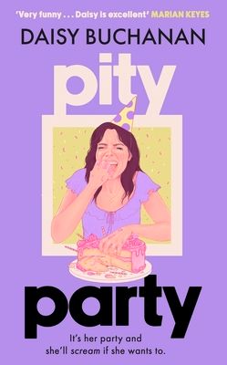 Pity Party : the hilarious and heartfelt novel you have to read this summer