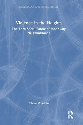 Violence in the Heights : The Torn Social Fabric of Inner-City Neighborhoods