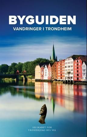 Byguiden : vandringer i Trondheim