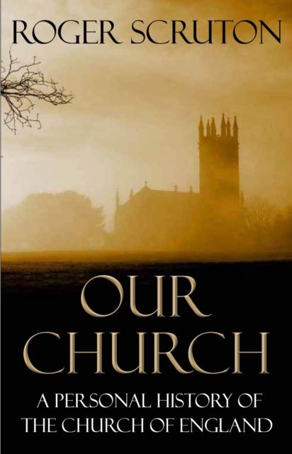 Our Church : A Personal History of the Church of England