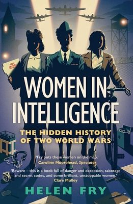 Women in Intelligence : The Hidden History of Two World Wars