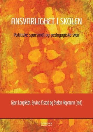 Ansvarlighet i skolen : politiske spørsmål og pedagogiske svar : resultater fra forskningsprosjektet "Achieving school accountability in practice"
