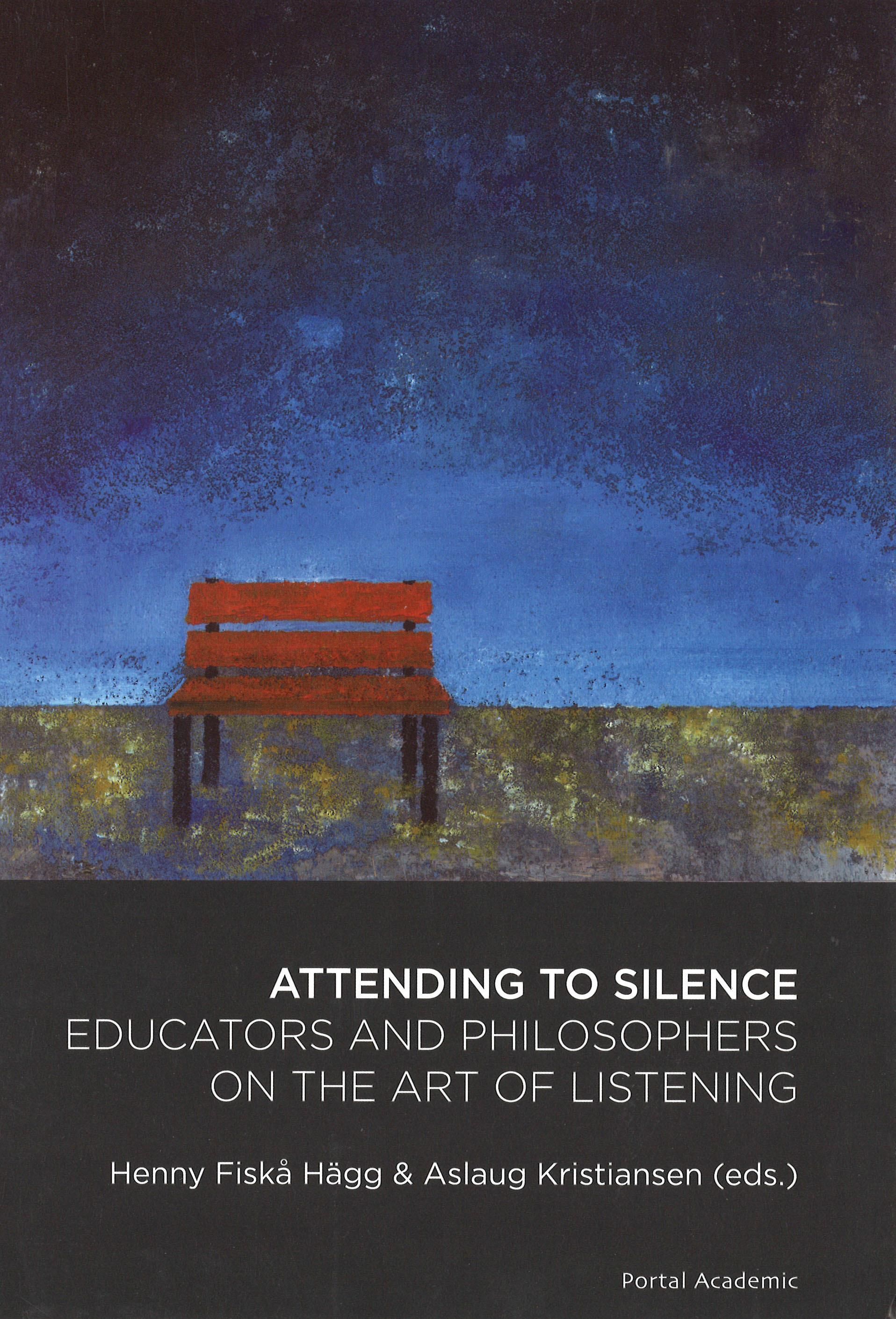 Attending to silence : educators and philosophers on the art of listening