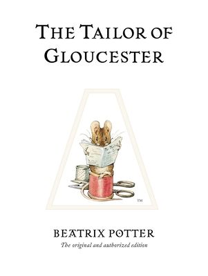 The Tailor of Gloucester : The original and authorized edition