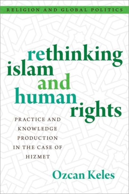 Rethinking Islam and Human Rights : Practice and Knowledge Production in the Case of Hizmet