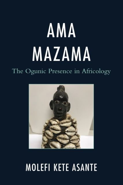 Ama Mazama : The Ogunic Presence in Africology