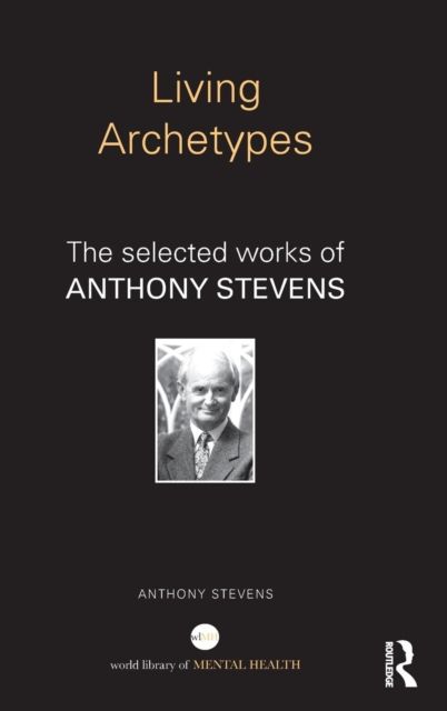 Living Archetypes : The selected works of Anthony Stevens