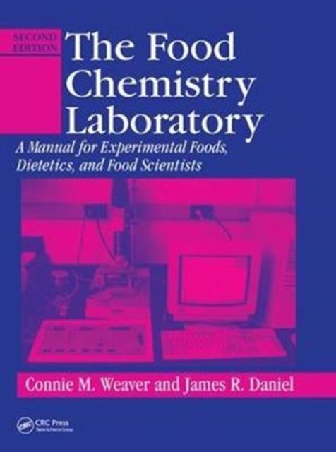 The Food Chemistry Laboratory : A Manual for Experimental Foods, Dietetics, and Food Scientists, Second Edition