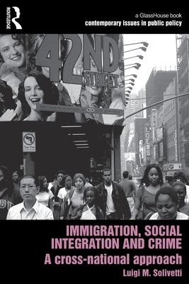 Immigration, Social Integration and Crime : A Cross-National Approach