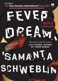 Fever Dream : SHORTLISTED FOR THE BOOKER INTERNATIONAL PRIZE 2017