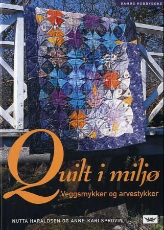 Quilt i miljø : veggsmykker og arvestykker