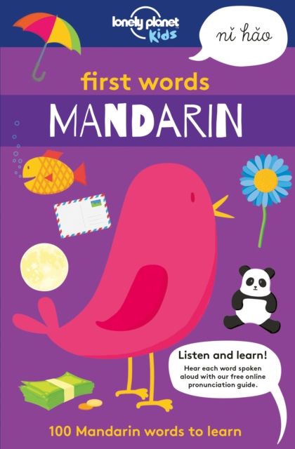 Lonely Planet Kids First Words - Mandarin : 100 Mandarin words to learn
