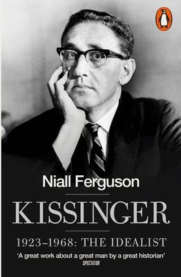 Kissinger : 1923-1968: the idealist