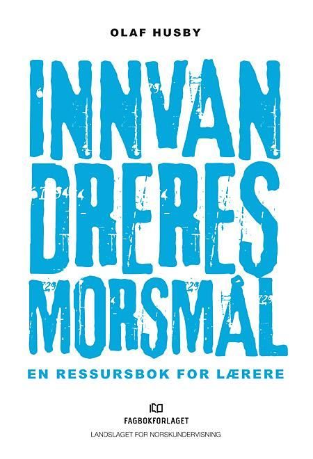 Innvandreres morsmål : en ressursbok for lærere
