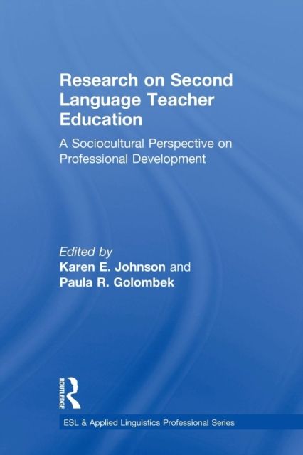 Research on Second Language Teacher Education : A Sociocultural Perspective on Professional Development