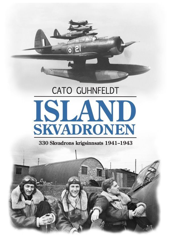 Island-skvadronen : 330 Skvadron krigsinnsats 1941-1943 = 330 (N) squadron’s was operations in Iceland 1941-1943