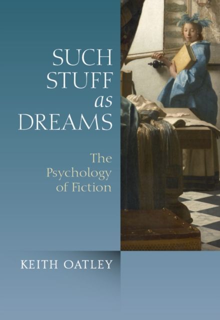 Such Stuff as Dreams : The Psychology of Fiction
