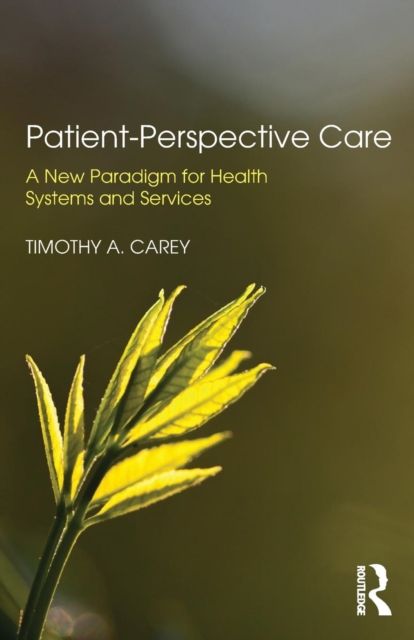 Forsidebilde av Patient-Perspective Care : A New Paradigm for Health Systems and Services