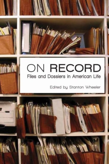 On Record : Files and Dossiers in American Life