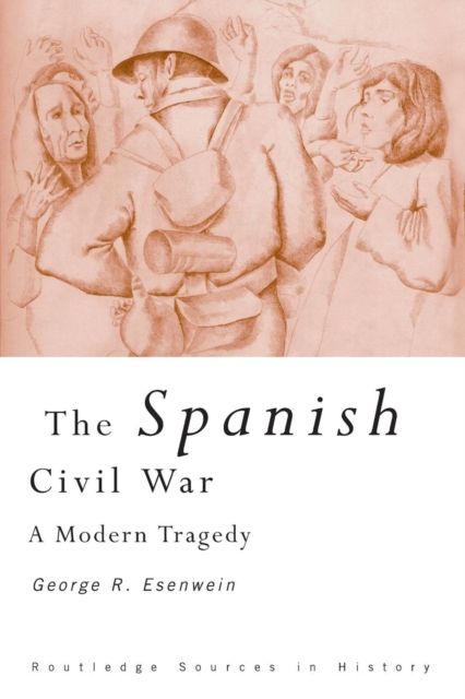 The Spanish Civil War : A Modern Tragedy