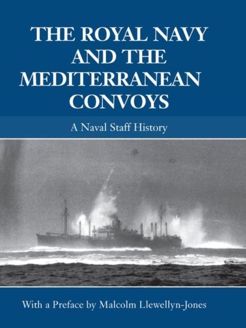 The Royal Navy and the Mediterranean Convoys : A Naval Staff History