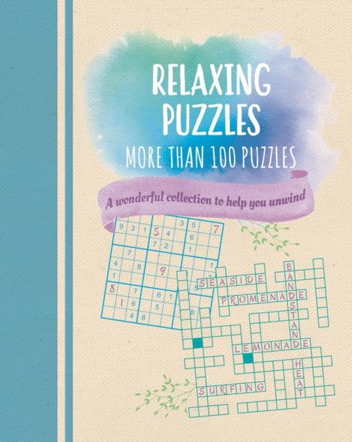 Relaxing Puzzles : A Wonderful Collection of More than 100 Puzzles to Help You Unwind