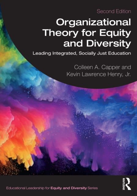 Organizational Theory for Equity and Diversity : Leading Integrated, Socially Just Education