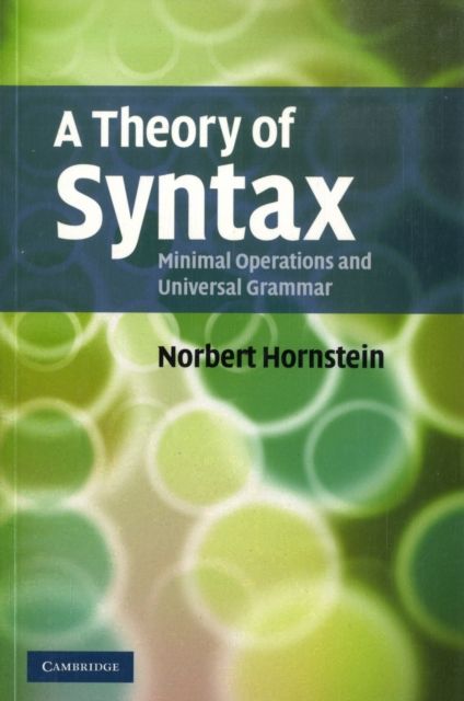 A Theory of Syntax : Minimal Operations and Universal Grammar