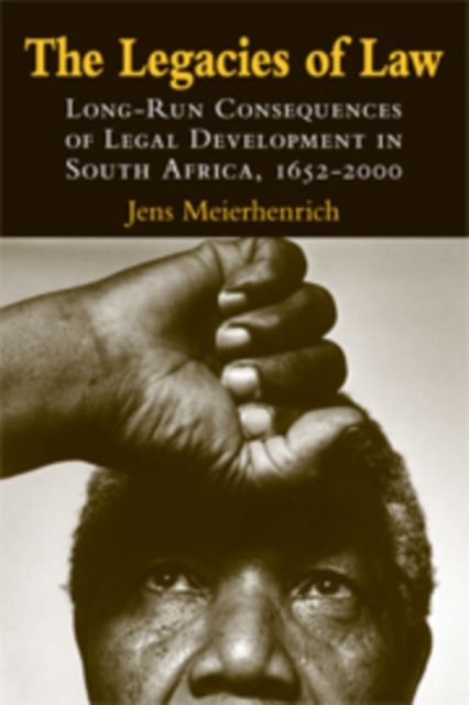 Forsidebilde av The Legacies of Law : Long-Run Consequences of Legal Development in South Africa, 1652–2000