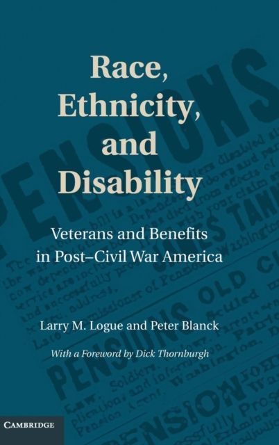 Race, Ethnicity, and Disability : Veterans and Benefits in Post-Civil War America
