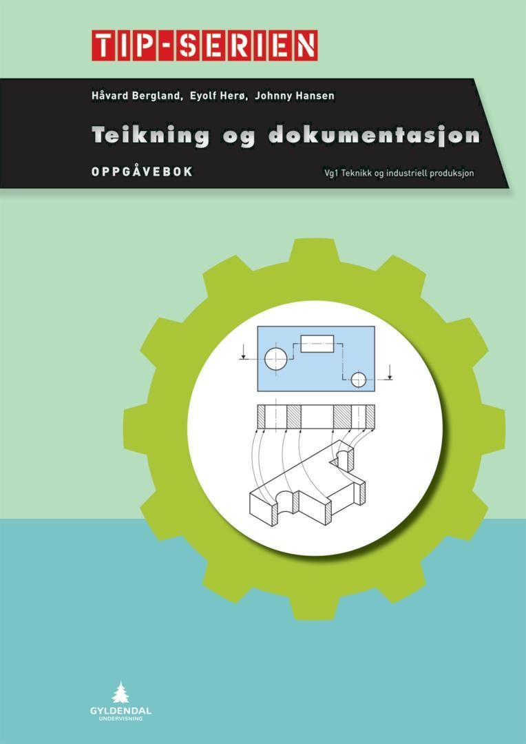 Teikning og dokumentasjon : oppgåvebok : vg1 teknikk og industriell produksjon