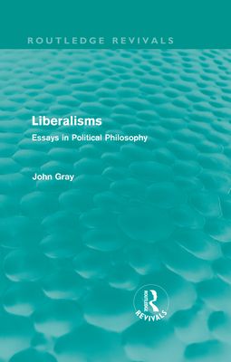 Liberalisms (Routledge Revivals) : Essays in Political Philosophy