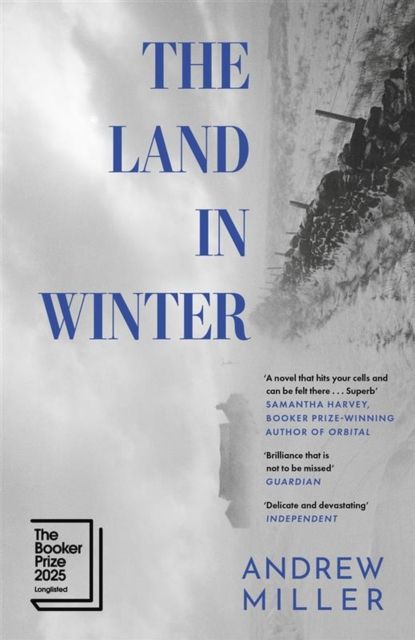The Land in Winter : Longlisted for the Booker Prize 2025