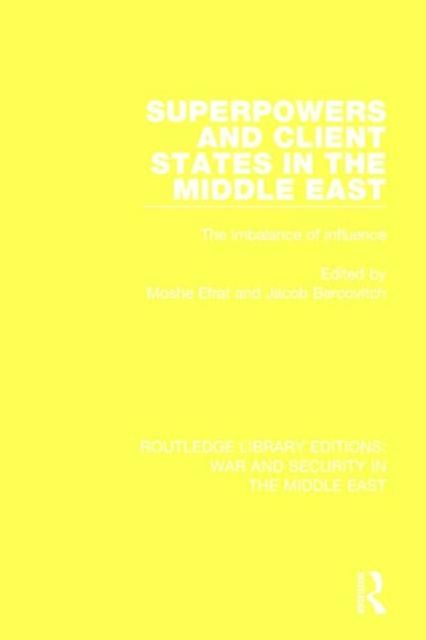Superpowers and Client States in the Middle East : The Imbalance of Influence