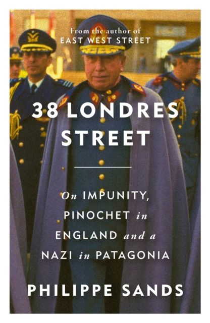 38 Londres Street : on impunity, Pinochet in England and a Nazi in Patagonia