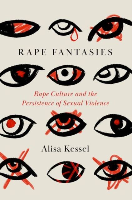 Rape Fantasies : Rape Culture and the Persistence of Sexual Violence
