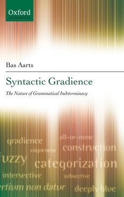 Syntactic Gradience : The Nature of Grammatical Indeterminacy