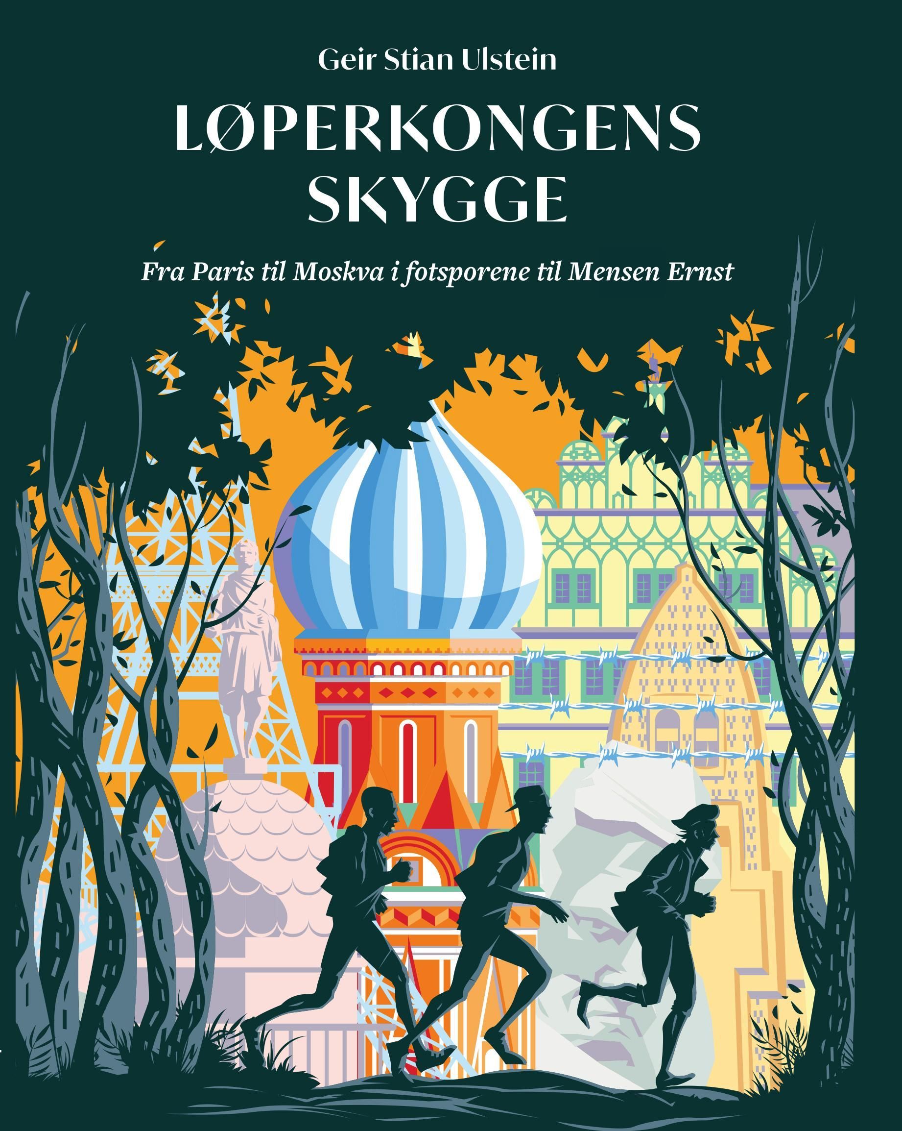 Løperkongens skygge : fra Paris til Moskva i fotsporene til Mensen Ernst