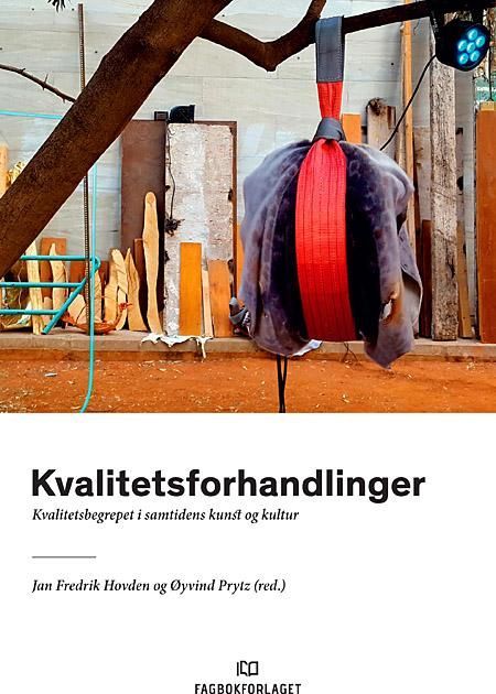 Kvalitetsforhandlinger : kvalitetsbegrepet i samtidens kunst og kultur