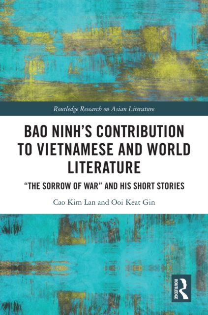 Bao Ninh's Contribution to Vietnamese and World Literature : "The Sorrow of War" and his Short Stories