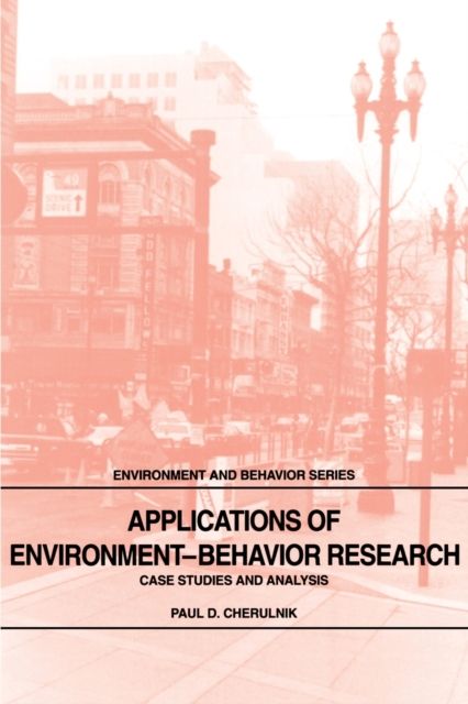 Applications of Environment-Behavior Research : Case Studies and Analysis